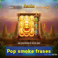 Pop smoke frases